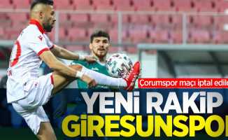 Çorumspor maçı iptal edildi... Yeni rakip Giresunspor