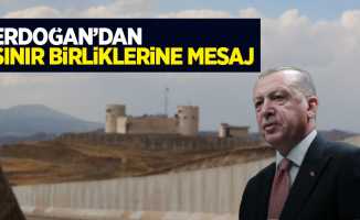 Erdoğan'dan sınır birliklerine mesaj
