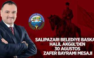 Salıpazarı Belediye Başkanı Halil Akgül, 30 Ağustos Zafer Bayramı mesajı