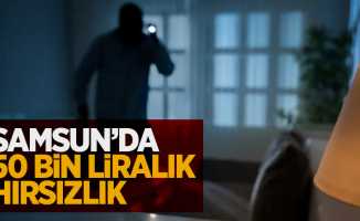 Samsun'da 50 bin liralık hırsızlık