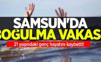 Samsun'da boğulma vakası; 21 yaşındaki genç hayatını kaybetti