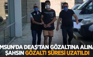 Samsun'da DEAŞ'tan gözaltına alınan yabancı uyruklu şahsın gözaltı süresi uzatıldı