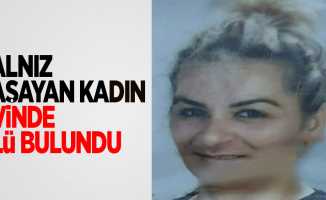 Samsun'da yalnız yaşayan kadın evinde ölü bulundu