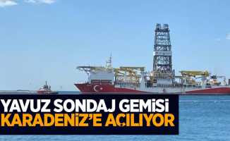 Yavuz sondaj gemisi Karadeniz'e açılacak