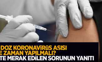 3. Doz koronavirüs aşısı ne zaman yapılmalı?