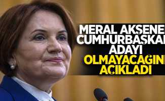 Meral Akşener Cumhurbaşkanı adayı olmayacağını açıkladı