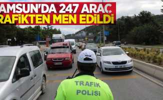 Samsun'da 247 araç trafikten men edildi