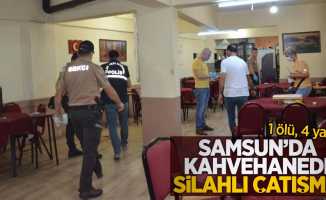 Samsun'da kahvehanede silahlı çatışma! 1 ölü, 4 yaralı