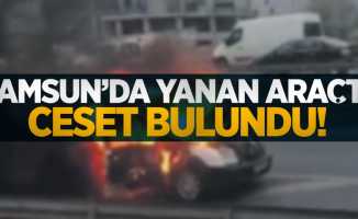 Samsun'da yanan araçta ceset bulundu