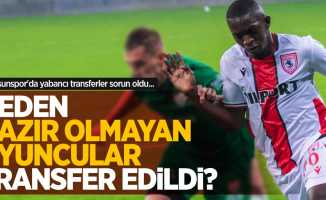 Samsunspor'da yabancı transferler sorun oldu... Neden hazır olmayan oyuncular transfer edildi ? 
