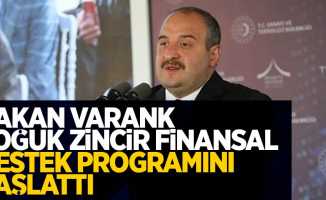 Bakan Varank; Soğuk zincir finansal destek programını başlattı