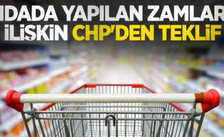 Gıdada yapılan zamlara ilişkin CHP'den teklif