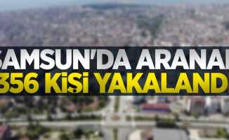 Samsun'da aranan 356 kişi yakalandı