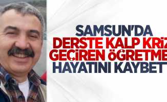 Samsun'da derste kalp krizi geçiren öğretmen hayatını kaybetti