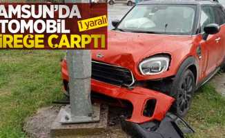 Samsun'da otomobil direğe çarptı: 1 yaralı