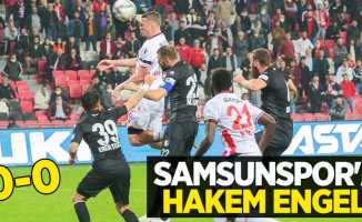 Samsunspor'a hakem engeli! Samsunspor 0-0 Erzurumspor