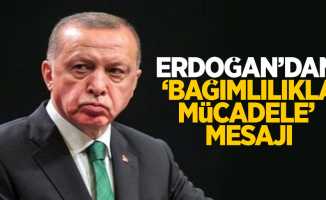 Erdoğan'dan 'Bağımlılıkla mücadele' mesajı