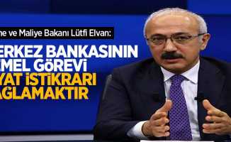 Hazine ve Maliye Bakanı Lütfi Elvan: Merkez Bankasının temel görevi fiyat istikrarını sağlamaktır