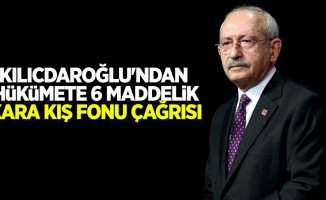 Kılıçdaroğlu'ndan hükümete 6 maddelik çağrı 