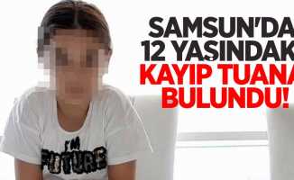 Samsun'da 12 yaşındaki kayıp Tuana bulundu
