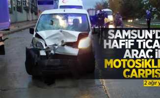 Samsun'da hafif ticari araç ile motosiklet çarpıştı: 2 ağır yaralı