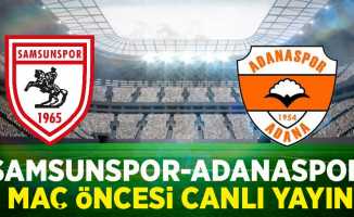 Samsunspor-Adanaspor maç öncesi canlı yayın