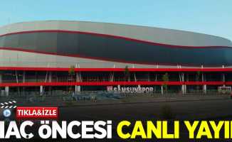 Samsunspor- Manisa FK maçı öncesi canlı yayın