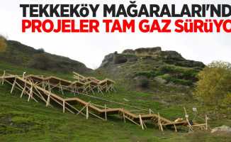Tekkeköy Mağaraları'nda projeler tam gaz sürüyor 