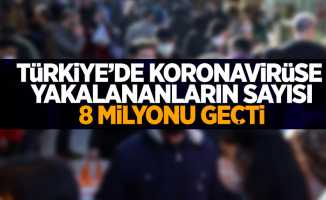Türkiye'de koronavirüse yakalananların sayısı 8 milyonu geçti