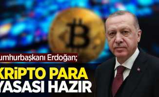 Cumhurbaşkanı Erdoğan; Kripto para yasası hazır