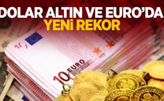 Dolar, altın ve euro'da yeni rekor