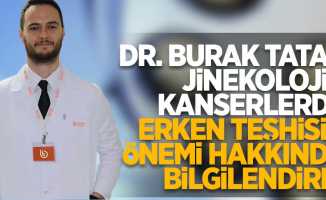 Dr. Burak Tatar Jinekolojik kanserlerde erken teşhisin önemi hakkında bilgilendirdi