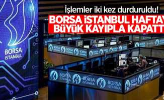 İşlemler iki kez durduruldu! Borsa İstanbul haftayı büyük kayıpla kapattı
