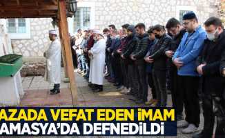 Kazada vefat eden imam Amasya'da defnedildi