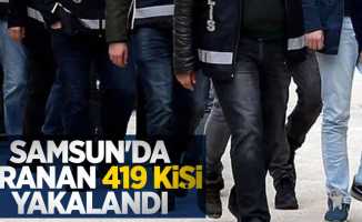 Samsun'da aranan 419 kişi yakalandı