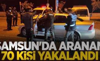 Samsun'da aranan 70 kişi yakalandı