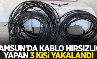 Samsun'da kablo hırsızlığı yapan 3 kişi yakalandı