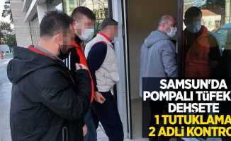 Samsun'da pompalı tüfekle dehşete 1 tutuklama 2 adli kontrol