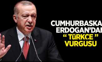 Cumhurbaşkanı Erdoğan'dan "Türkçe" vurgusu