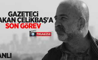 Gazeteci Hakan Çelikbaş'a son görev