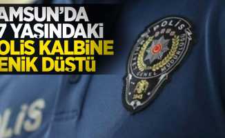 Samsun'da 47 yaşındaki polis kalbine yenik düştü
