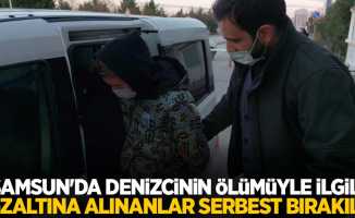 Samsun'da denizcinin ölümüyle ilgili gözaltına alınanlar serbest bırakıldı