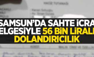 Samsun'da sahte icra belgesiyle 56 bin liralık dolandırıcılık