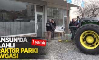 Samsun'da silahlı traktör parkı kavgası: 1 yaralı