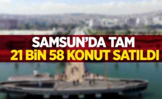 Samsun'da tam 21 bin 58 konut satıldı