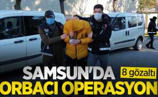 Samsun'da torbacı operasyonu: 8 gözaltı
