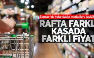 Samsun'da vatandaşlar marketlere tepkili! Rafta farklı kasada farklı fiyat