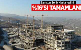 Samsun Şehir Hastanesi'nin yüzde 16'sı tamamlandı