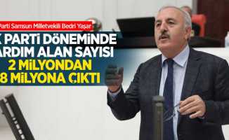 Yaşar: AK Parti döneminde yardım alan sayısı 2 milyondan 8 milyona çıktı