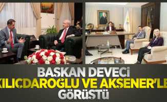 Başkan Deveci Kılıçdaroğlu ve Akşener’le görüştü